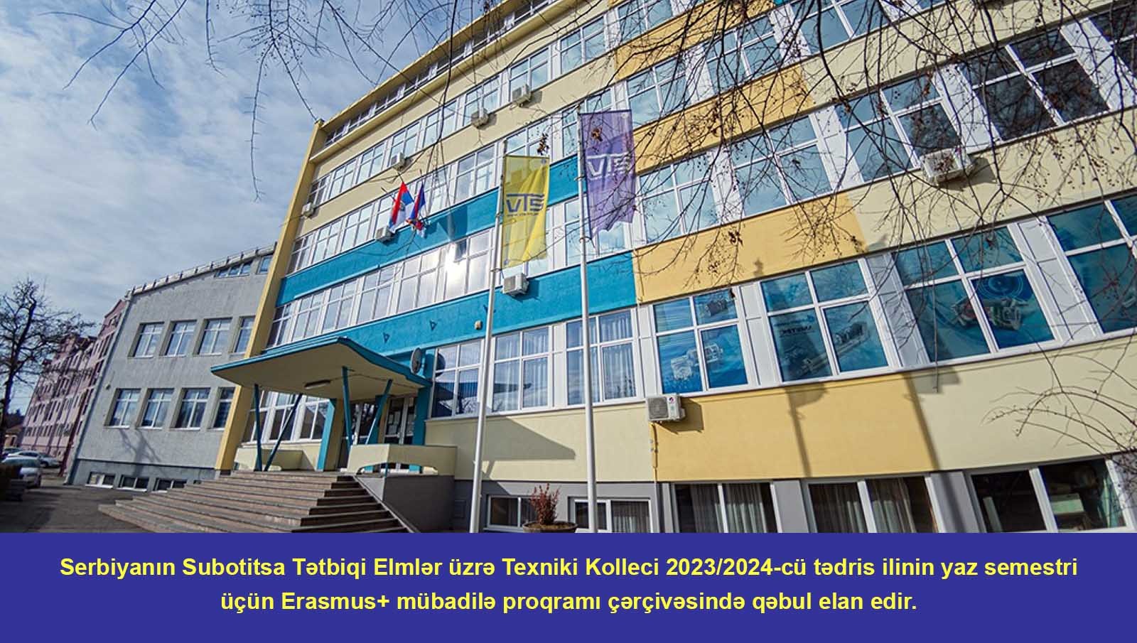 Serbiyanın Subotitsa Tətbiqi Elmlər üzrə Texniki Kolleci 2023/2024-cü tədris ilinin yaz semestri üçün Erasmus+ mübadilə proqramı çərçivəsində qəbul elan edir