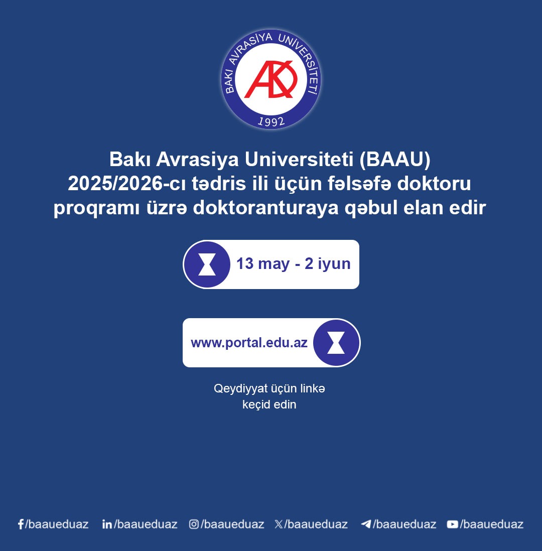 Bakı Avrasiya Universiteti (BAAU) 2025/2026-cı tədris ili üçün fəlsəfə doktoru proqramı üzrə doktoranturaya qəbul elan edir