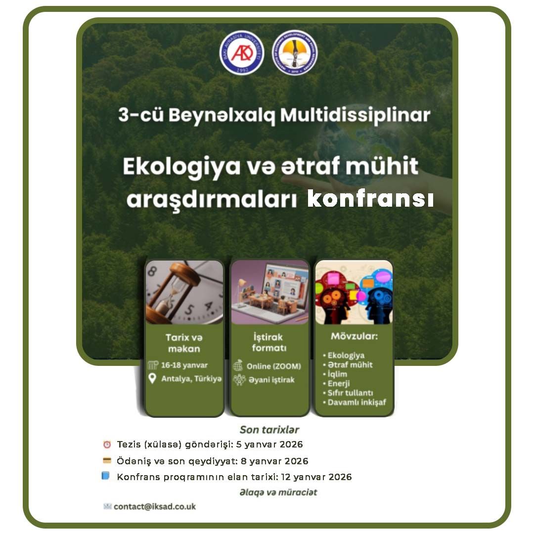 ELAN: 16–18 yanvar 2026-cı il tarixlərində Antalya şəhərində 3-cü Beynəlxalq Multidissiplinar Ekologiya və Ətraf Mühit Araşdırmaları Konfransı keçiriləcəkdir.