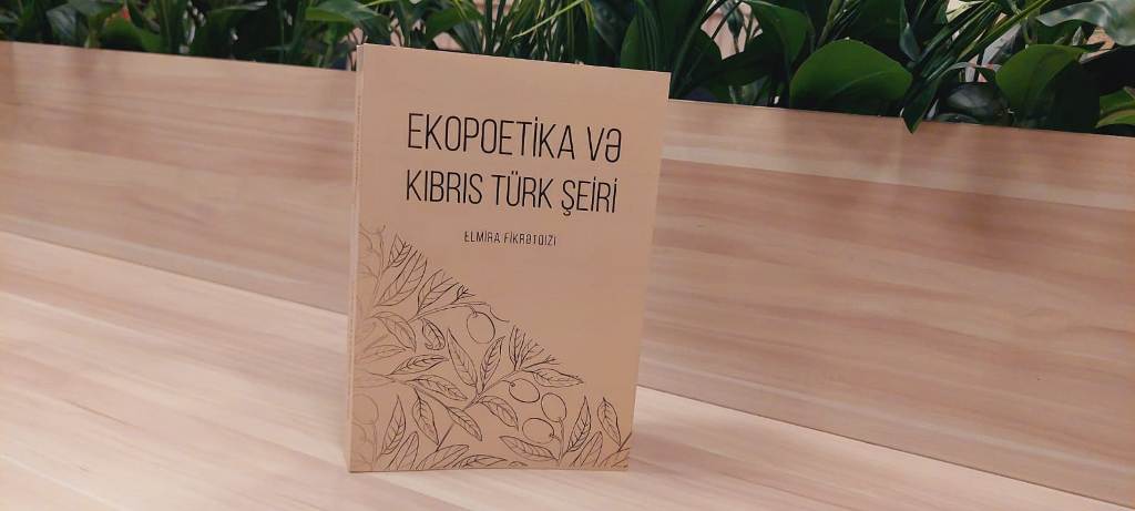 Elmira Fikrətqızının “Ekopoetika və Kıbrıs türk şeiri” kitabının təqdimatı keçirilib